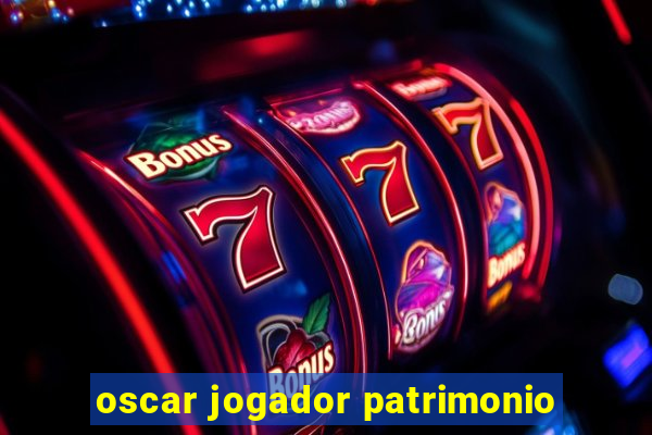 oscar jogador patrimonio